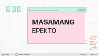 Next
Back
Start Table of contents
MASAMANG
EPEKTO
 