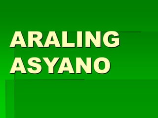 ARALING
ASYANO
 