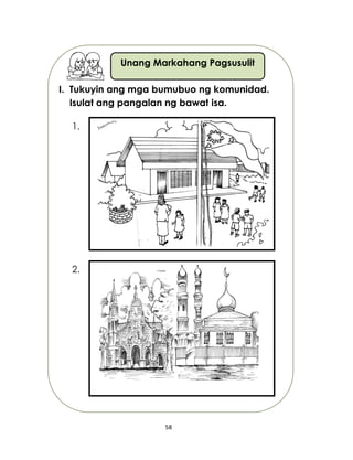 58
Unang Markahang Pagsusulit
I. Tukuyin ang mga bumubuo ng komunidad.
Isulat ang pangalan ng bawat isa.
1.
2.
 