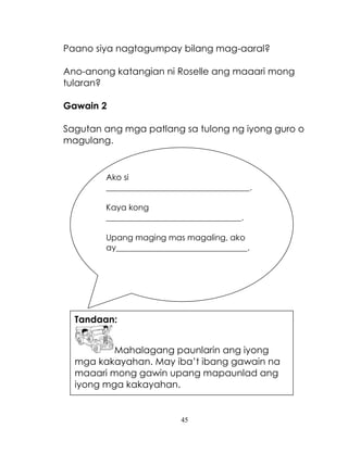 46
Aralin 3.3: Ang Aking mga Pangarap
Pag-isipan
Ano ang mga nais mong gawin,
makamit, o matupad
sa iyong buhay?
Gawain 1
...