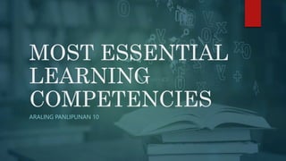 MOST ESSENTIAL
LEARNING
COMPETENCIES
ARALING PANLIPUNAN 10
 