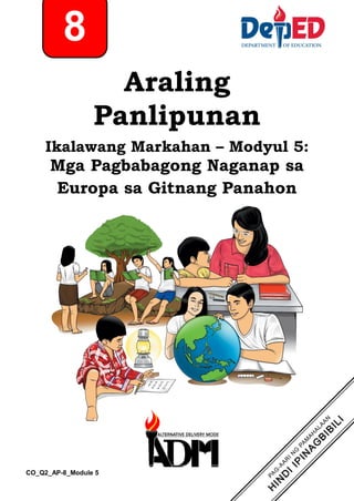 CO_Q2_AP-8_Module 5
8
Araling
Panlipunan
Ikalawang Markahan – Modyul 5:
Mga Pagbabagong Naganap sa
Europa sa Gitnang Panahon
 