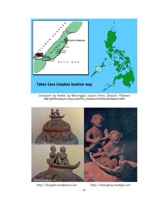 !
! 17
Lokasyon ng kweba ng Manunggul, Lipuun Point, Quezon, Palawan
http://philmuseum.ueuo.com/nm_museum/nmbranch/tabon.h...