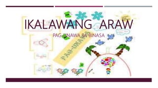 IKALAWANG ARAW
PAG-UNAWA SA BINASA
 