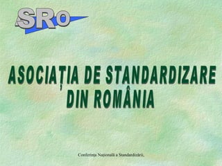 ASOCIAŢIA DE STANDARDIZARE DIN ROMÂNIA A  O SR 
