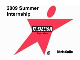 2009 Summer Internship Supervisor Chris Gulla 
