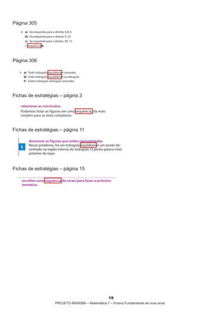 página 305




página 306




Fichas de estratégias – página 3




Fichas de estratégias – página 11




Fichas de estratégias – página 15




                                                  19
                   projeto araribá – Matemática 7 – ensino Fundamental de nove anos
 