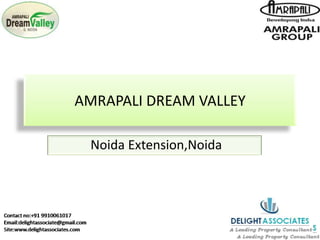 AMRAPALI DREAM VALLEY
Noida Extension,Noida
 