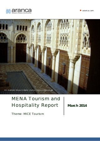MENA Tourism and
Hospitality Report
Theme: MICE Tourism
March 2014
aranca.com
Emir Abdelkader Mosque in Algeria. Courtesy: commons.wikimedia.org
 