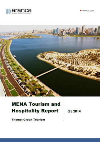 MENA Tourism and Hospitality Report 
Theme: Green Tourism 
Q3 2014 
aranca.com 
 