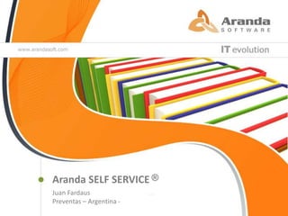 ®,[object Object],Aranda SELF SERVICE,[object Object],Juan Fardaus,[object Object],Preventas – Argentina -,[object Object]