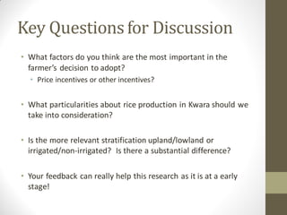 Key Questionsfor Discussion
• What factors do you think are the most important in the
farmer’s decision to adopt?
• Price ...