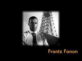 Frantz Fanon
 