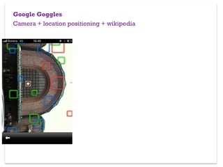 Google Goggles Camera + location positioning + wikipedia 
