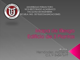 UNIVERSIDAD FERMIN TORO
VICE-RECTORADO ACADEMICO
FACULTAD DE INGENIERIA
ESCUELA: ING. DE TELECOMUNICACIONES
 