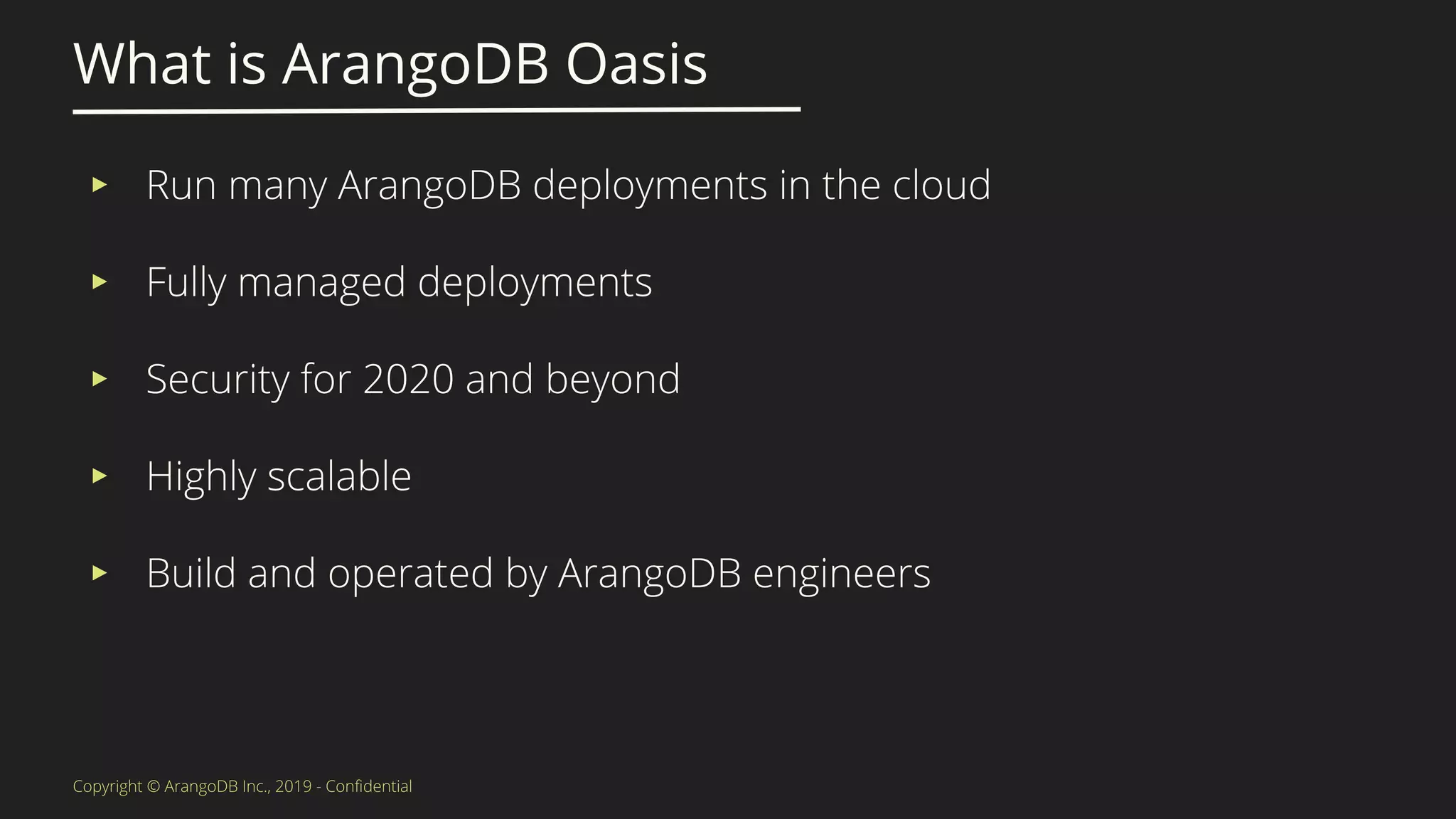 ▸
▸
▸
▸
▸
What is ArangoDB Oasis
