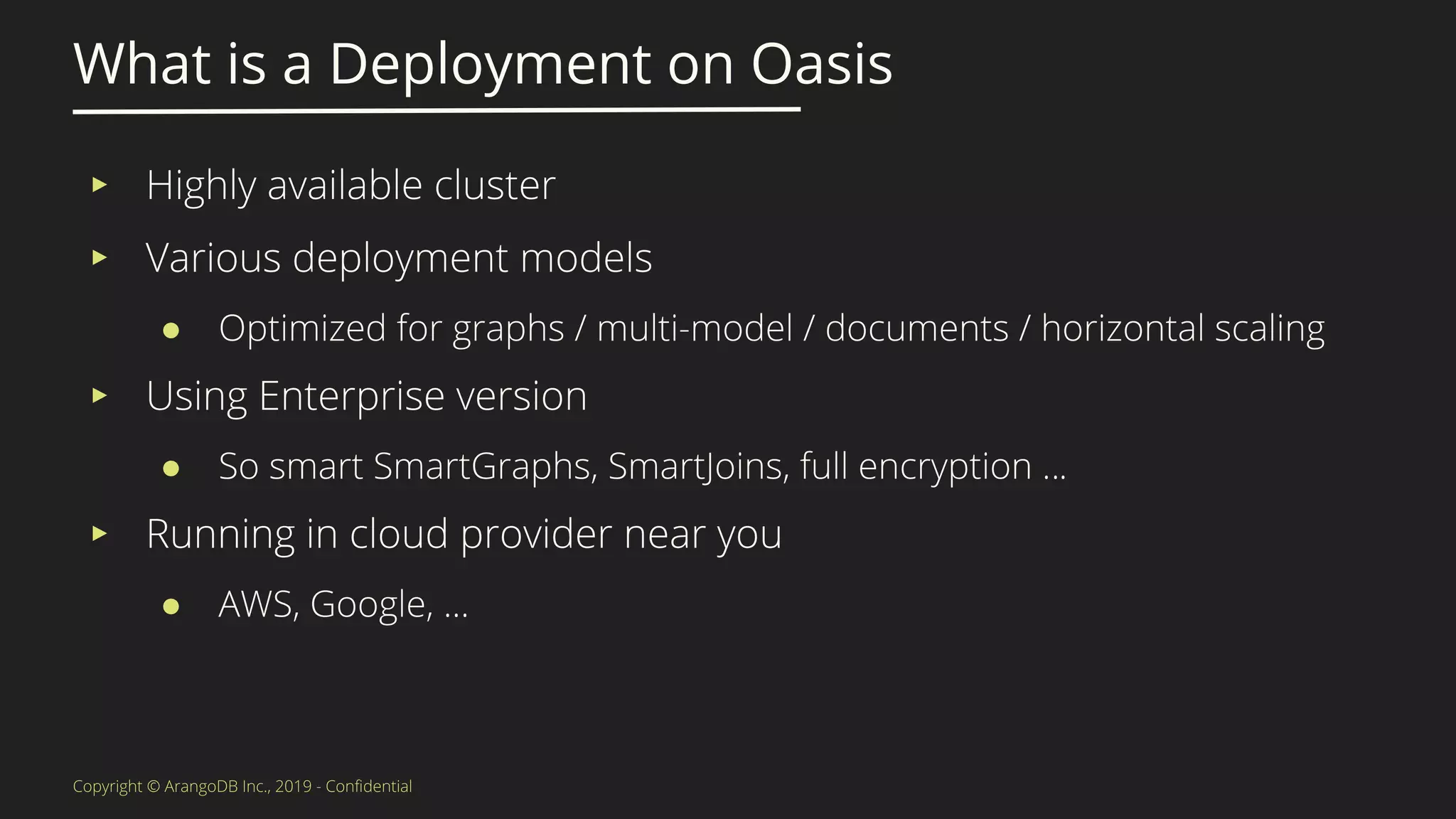 What is a Deployment on Oasis
▸
▸
●
▸
●
▸
●
