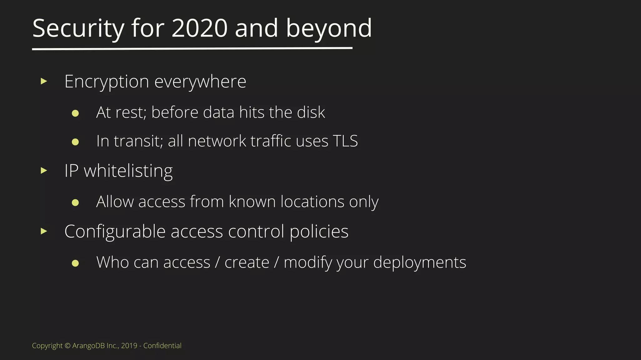 Security for 2020 and beyond
▸
●
●
▸
●
▸
●