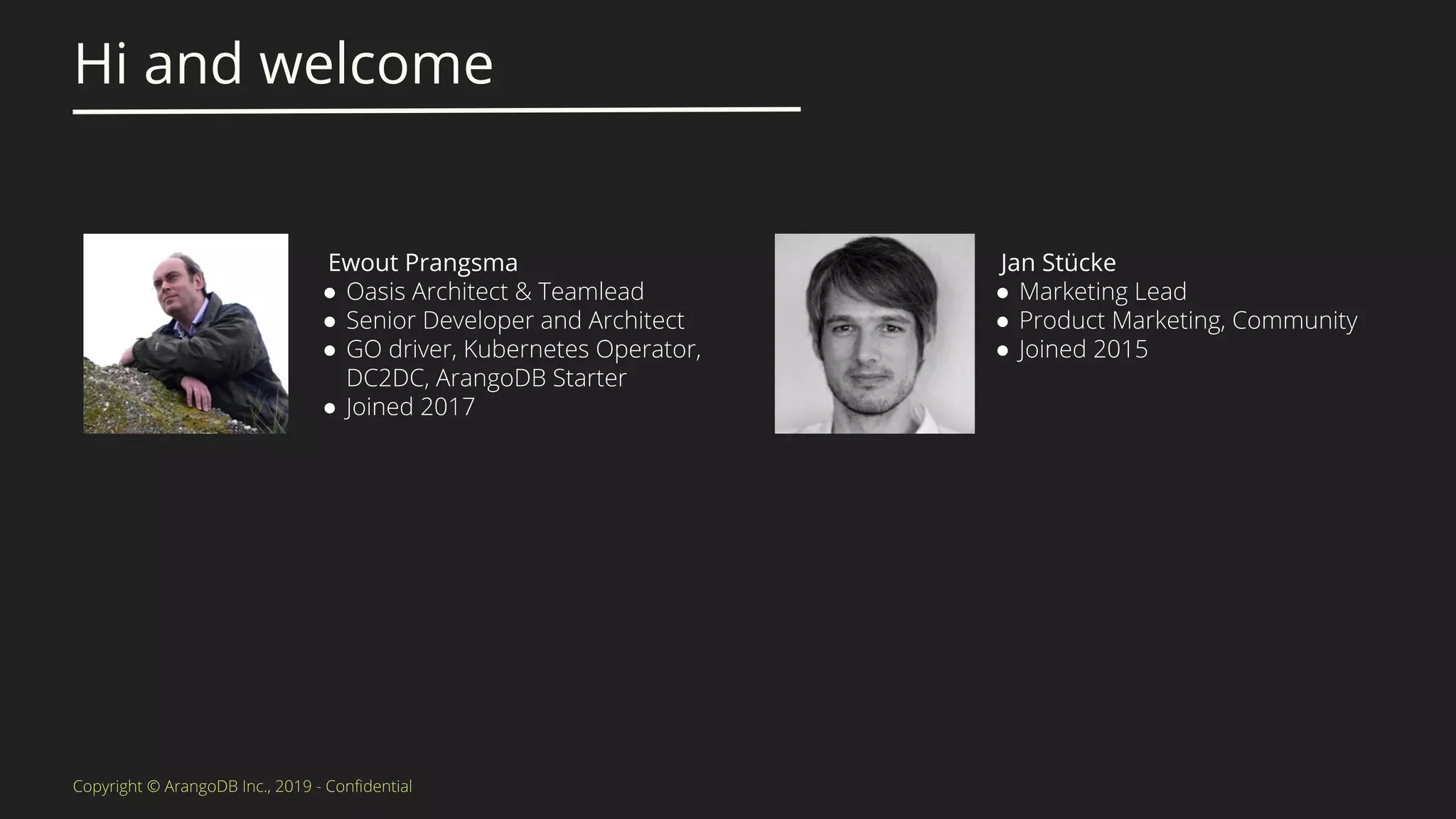 Hi and welcome
Jan Stücke
●
●
●
Ewout Prangsma
●
●
●
●