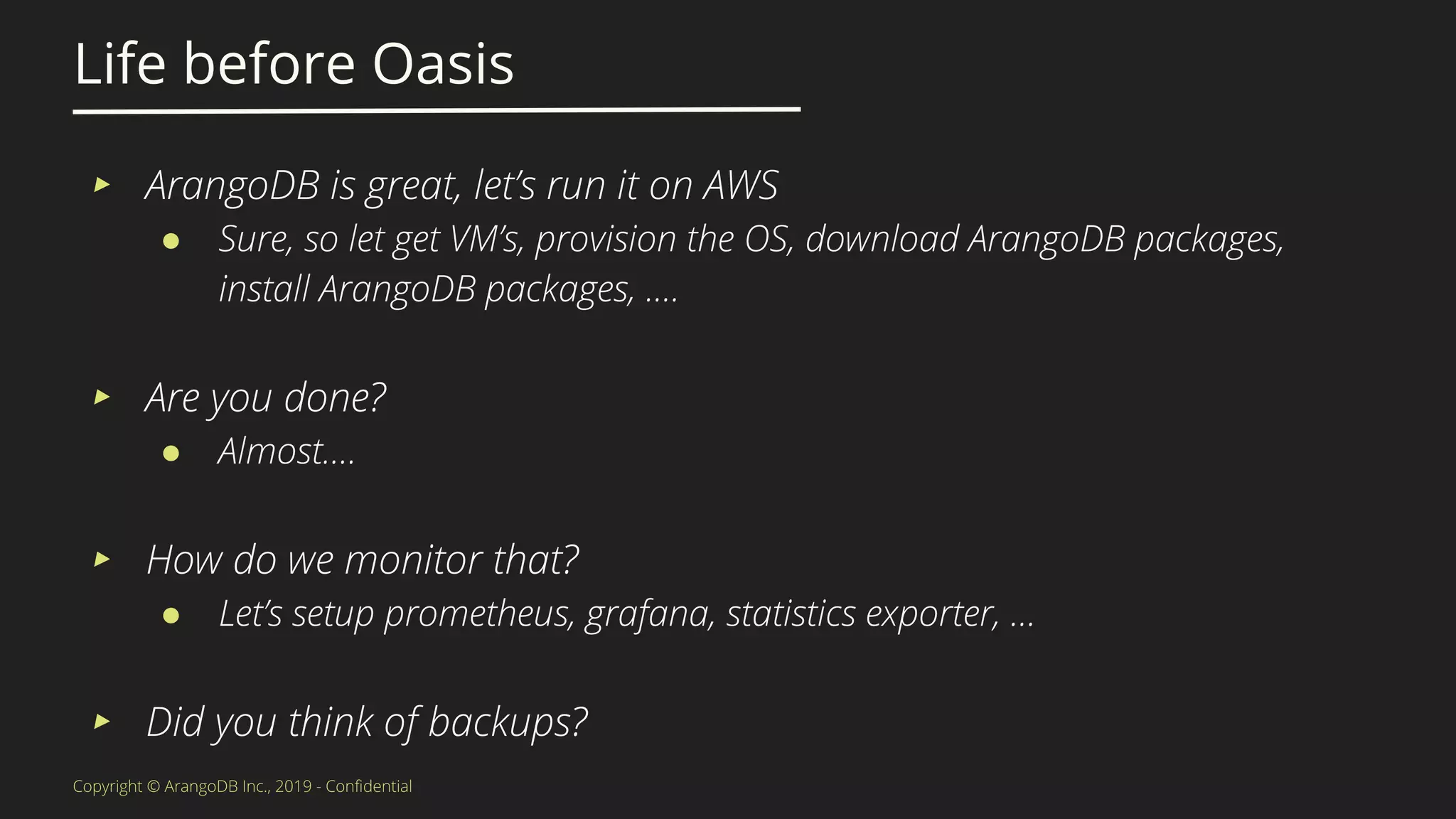 Life before Oasis
▸
●
▸
●
▸
●
▸