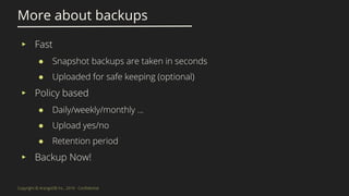 More about backups
▸
●
●
▸
●
●
●
▸
 