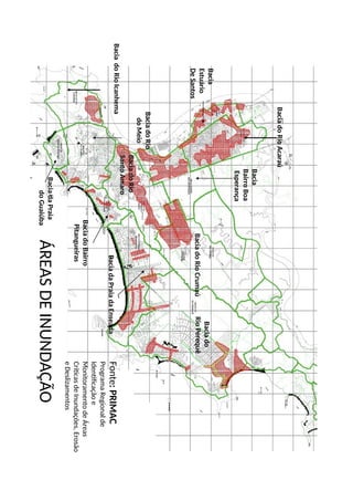 Bacia
BairroBoa
Esperança
BaciadoRioAcaraú
Bacia
Estuário
DeSantos
ÁREASDEINUNDAÇÃO
BaciadoRioIcanhema
BaciadoRio
doMeio
BaciadaPraia
doGuaiúba
BaciadoRio
SantoAmaro
BaciadoRioCrumaú
Baciado
RioPerequê
BaciadaPraiadaEnseada
BaciadoBairro
Pitangueiras
Fonte:PRIMAC
ProgramaRegionalde
Idencaçãoe
MonitoramentodeÁreas
CrícasdeInundações,Erosão
eDeslizamentos
 
