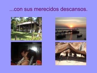 ...con sus merecidos descansos. 