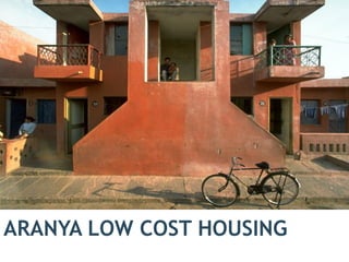 ARANYA LOW COST HOUSING
1
 