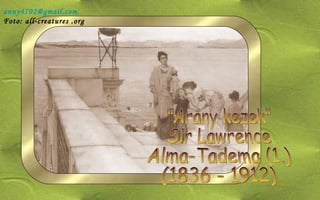 &quot;Arany kezek&quot; Sir Lawrence Alma-Tadema (1.) (1836 - 1912) [email_address] Foto: all-creatures .org 