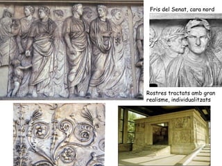 Fris del Senat, cara nord
Rostres tractats amb gran
realisme, individualitzats
 