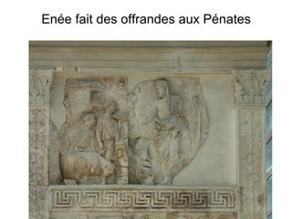 Enée fait des offrandes aux Pénates
 
