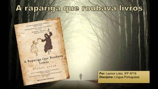 Por: Leonor Lobo 9ºF Nº19
Discipina: Língua Portuguesa
 