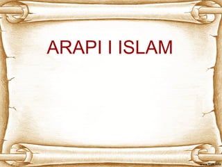 ARAPI I ISLAM
 