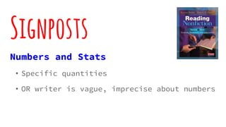 Signposts
Numbers and Stats
• Specific quantities
• OR writer is vague, imprecise about
numbers
 