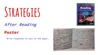 Strategies
After Reading
Poster
Write responses to text on the paper.
 
