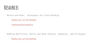 Resources
Notice and Note: Strategies for Close Reading
Resources at Heinemann
TeachersPayTeachers
Reading Nonfiction: Notice and Note Stances, Signposts, and Strategies
Resources at Heinemann
 
