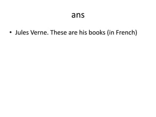 ansJules Verne. These are his books (in French)