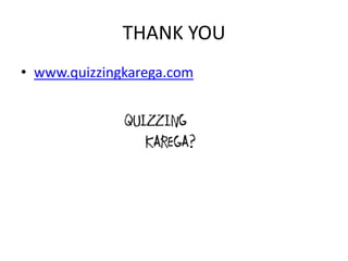 THANK YOUwww.quizzingkarega.com