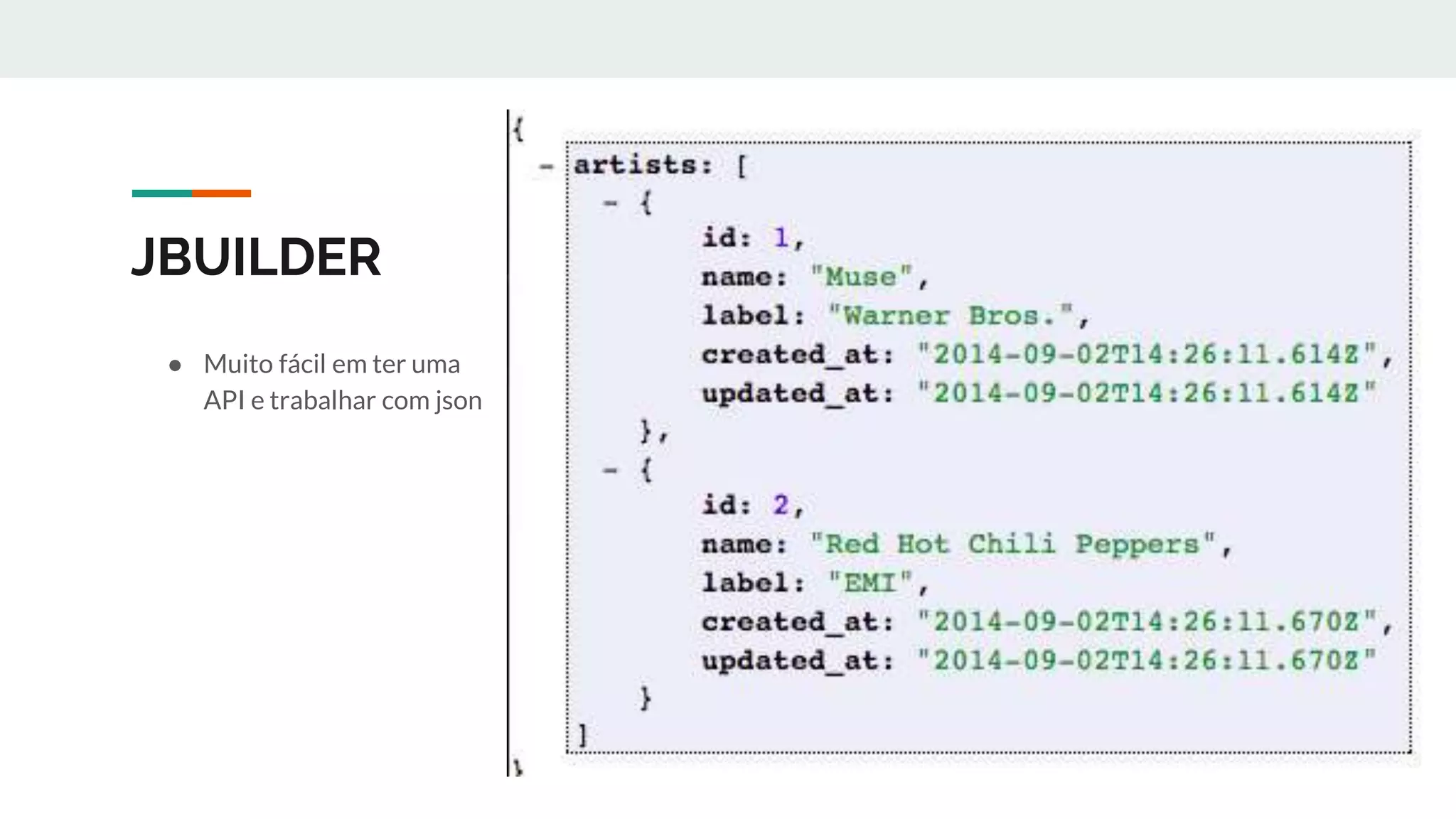 JBUILDER
● Muito fácil em ter uma
API e trabalhar com json
 