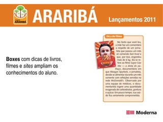 Boxes com dicas de livros,
filmes e sites ampliam os
conhecimentos do aluno.
 