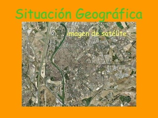 Situación Geográfica imagen de satélite 