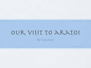 our visit to aratoi
       By Courtney
 