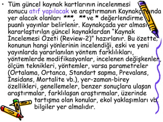 Tüm güncel kaynak kartlarının incelenmesi  sonucu  atıf yapılacak  ve araştırmanın Kaynakça’sında yer alacak olanları  ***, **  ve  *  değerlendirme puanlı yayınlar belirlenir. Kaynakçada yer alması kararlaştırılan güncel kaynaklardan “Kaynak İncelemesi Özeti (Review-2)” hazırlanır. Bu özette; konunun hangi yönlerinin incelendiği, eski ve yeni yayınlarda yararlanılan yöntem farklılıkları, yöntemlerde modifikasyonlar, incelenen değişkenler, ölçüm teknikleri, yöntemler, varsa parametreler (Ortalama, Ortanca, Standart sapma, Prevalans, İnsidans, Mortalite vb.), yer-zaman-birey özellikleri, genellemeler, benzer sonuçlara ulaşan araştırmalar, farklılaşan araştırmalar, üzerinde  tartışma olan konular, ekol yaklaşımları vb.  bilgiler yer almalıdır. 