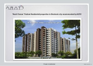 “Aratt Firenza “Hottest Residential properties in Electronic city recommended by NDTV
w w w. a r a t t . i nPrivate & Confidential
 