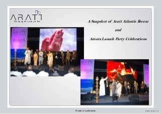 A Snapshot of Aratt Atlantis Breeze
and
Amora Launch Party Celebrations

Private & Confidential

ww w. a r a t t . i n

 