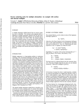 Inverse scattering series for multiple attenuation: An example with surface
and internal multiples
Fernanda V. PPPG/Federal University of Bahia; Arthur B. Weglein, Schlumberger
Cambridge Research; Paulo Marcus Carvalho, SA; and R.H. Stolt, Conoco S14.4
SUMMARY
A multiple attenuation method derived from an inverse scatter-
ing series is described. The inversion series approach allows a
separation of multiple attenuation subseries from the full series.
The surface multiple attenuation subseries was described and il-
lustrated in Carvalho et al. (1991, 1992). The internal multiple
attenuation method consists of selecting the parts of the odd
terms that are associated with removing only multiply reflected
energy. The method, for both types of multiples, is multidimen-
sional and does not rely on periodicity or differential moveout,
nor does it require a model of the reflectors generating the mul-
tiples. An example with internal and surface multiples will be
presented.
INTRODUCTION
Multiple suppression is a long-standing problem in exploration
seismology. The conventional techniques used today for attenu-
ating multiples are moveout based methods such as NMO-stack,
f-k and p-r filtering, predictive methods based on periodicity as-
sumptions, wave equation modeling and subtraction methods,
and surface multiple removal methods. There are many cases
where these procedures are effective. However, there are also
many instances where multiples remain a serious problem. The
reason is that the available procedures make assumptions about
the nature of the earth that are often violated in practice. Those
methods based on moveout and on periodicity assume that the
earth is one dimensional with horizontal uniform layers’. Curved
or dipping reflectors and variations in the overburden can cause
serious problems for these 1D methods. Wave equation modeling
methods and surface removal methods can accomodate a multi-
dimensional earth. However, the method based on wave equation
modeling requires precise knowledge of the reflectors causing the
upward and downward reflections (Wiggins, 1988). The surface
removal method requires knowledge of the reflector causing the
downward reflection. It removes all downward reflections that
occur at the referred surface (e.g., Riley and Claerbout, 1976,
Dragoset, 1992, Verschuur et al., 1992).
The internal multiple attenuation method that we describe is de-
rived from an inverse scattering series. In contrast with methods
for attenuating internal multiples that require a repeated applica-
tion of surface removal and downward continuation, this inverse
scattering series approach does not require knowledge of the re-
flectors that generate the multiples, nor does it require a model
of the medium properties needed for downward continuation.
INVERSE SCATTERING SERIES
The scattered field, can be written in terms of the Lippmann-
Schwinger equation as
I
=
where is the Green function for the homogeneous half-space
and V is the model perturbation. G represents the total field
and can be written as G = G,. Substituting the latter
expression in the L-S equation you obtain the series:
= (I
+ . . . .
Expanding V as a power series in the measured data as V =
(Moses, 1956, Prosser, 1969, Razavy, 1975),
=
=
= .
The linear term is obtained directly from the measured values
of G,. The terms of higher orders and so on, are obtained
recursively. A data free of multiples is given by
D =
= . . . .
In the process of going from data to model properties, multiples
are removed and primaries are mapped from data-like events in
time to model properties in space. The full inversion series, whose
purpose is to determine model properties in space, only converges
for very small contrasts in medium properties. An idea presented
in Weglein and Stolt (1993) was to separate this full inversion se-
ries into subseries that perform separately the task of surface and
internal multiple suppression from the task of primary alteration.
The Green function for a homogeneous background with a free-
surface can be written as a sum, where is the free
space Green function and is the added term due to the free-
surface, Figure 1. A free-surface multiple suppression method
was developed by Carvalho (1992) and brief reports of that work
appear in Carvalho et al. (1991, 1992). The method was derived
by ignoring the direct interactions and substituting in the full
series by This method will eliminate all events with at
least one reflection at the free-surface. All other events, including
internal multiples, will remain in the data.
1039
Downloaded03/20/15to129.7.0.94.RedistributionsubjecttoSEGlicenseorcopyright;seeTermsofUseathttp://library.seg.org/
 