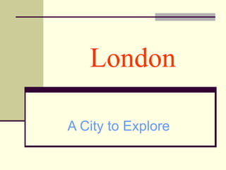 London A City to Explore 
