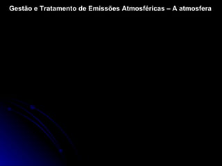 Gestão e Tratamento de Emissões Atmosféricas – A atmosfera 