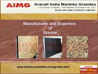 Manufacturer and Exporters
of
Granite

www.rainforestmarbles.com/granite.html

 