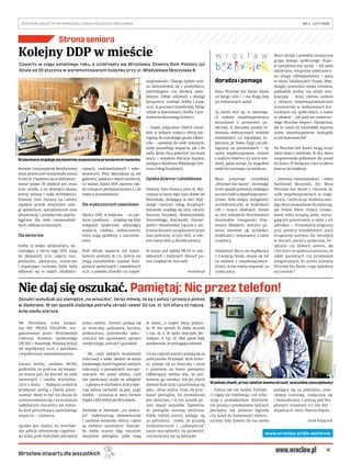 15
BEZPŁATNY BIULETYN INFORMACYJNY URZĘDU MIEJSKIEGO WROCŁAWIA	 NR 5 – LUTY 2020 
Wrocław otwarty dla wszystkich
Oszuści wyłudzali już pieniądze „na wnuczka”, teraz mówią, że są z policji i proszą o pomoc
w śledztwie. W ten sposób złodzieje potrafią ukraść nawet 50 tys. zł. Ich ofiary to najczę-
ściej osoby starsze.
We Wrocławiu trwa kampa-
nia NIC PRZEZ TELEFON, zor-
ganizowana przez Wrocławskie
Centrum Rozwoju Społecznego
(WCRS) i Komendę Miejską Policji
we współpracy m.in. z parafiami
i wspólnotami mieszkaniowymi.
Dorota Feliks, szefowa WCRS,
podkreśla, że podczas tej kampa-
nii ważne jest, by dotrzeć do osób
samotnych i rzadko wychodzą-
cych z domu. – Najlepiej osobiście
przekazać ulotkę i chwilę poroz-
mawiać. Może to być też okazja do
zainteresowania się, czy w naszym
najbliższym otoczeniu nie miesz-
ka ktoś potrzebujący sąsiedzkiego
wsparcia – zaznacza.
Sprawa jest ważna, bo wrocław-
ska policja odnotowuje tygodnio-
wo kilka prób wyłudzeń pieniędzy
przez telefon. Oszuści podają się
za wnuczka, policjanta, kuriera,
prokuratora, pracownika admi-
nistracji lub sprzedawcę sprzętu
medycznego, pościeli i garnków.
– Nic, czyli żadnych wrażliwych
informacji o sobie, danych do konta
bankowego,hasełiloginów,żadnych
informacji o posiadanych oszczęd-
nościach. Nic przez telefon, czyli
bez zawierania umów na odległość
– z głosem w słuchawce, który obie-
cuje tańsze rachunki za gaz, prąd,
telefon – zaznacza st. sierż. Dariusz
Rajski z KM Policji we Wrocławiu.
Złodzieje w metodzie „na wnucz-
ka” wykorzystują łatwowierność
i zaufanie seniorów, którzy często
są osobami samotnymi. Nierzad-
ko osoby starsze dają oszustom
wszystkie pieniądze, jakie mają
w domu, a nawet biorą pożycz-
ki. W ten sposób 87-latka straciła
3  tys.  zł, a 76-latka wręczyła zło-
dziejom 15  tys. zł. Obie panie były
przekonane, że pomagają rodzinie.
Coraz częściej oszuści podają się za
policjantów. Przykład: Ktoś dzwo-
ni, podaje się za wnuczka i prosi
o przelanie na konto pieniędzy.
Odbierający telefon wie, że pró-
bowano go oszukać. Ale po chwili
dzwoni ktoś inny i przedstawia się
jako… oficer policji. Prosi, by prze-
kazać pieniądze, bo prowadzone
jest śledztwo, i w ten sposób po-
móc złapać oszustów. Zapewnia,
że pieniądze zostaną zwrócone.
Kiedy indziej oszust, podając się
za policjanta, mówi, że przyjdą
funkcjonariusze i „zabezpieczą”
nasze oszczędności, by sprawdzić,
czy banknoty nie są fałszywe.
– Policja tak nie działa! Policjan-
ci nigdy nie telefonują i nie infor-
mują o prowadzonym śledztwie,
nie proszą o przekazanie żadnych
pieniędzy lub podania loginów
czy haseł do bankowości elektro-
nicznej. Gdy dzwoni do nas osoba
podająca się za policjanta, prze-
rwijmy rozmowę, rozłączmy się
i skontaktujmy z policją pod bez-
płatnym numerem 112 lub 997 –
wyjaśnia st. sierż. Dariusz Rajski.
Jarek Ratajczak
Remont i wyposażenie komfortowej
teraz przestrzeni kosztowały ponad
8 mln zł. Uzyskano na to dofinanso-
wanie unijne. W obiekcie jest teraz
m.in. winda, a na zewnątrz altana,
tereny zielone i mała architektura.
Dzienny Dom Pomocy na Leśnicy
zapewni przede wszystkim usłu-
gi opiekuńcze, specjalistyczne oraz
aktywizację i poradnictwo psycho-
logiczne dla osób niesamodziel-
nych, zwłaszcza starszych.
Dla seniorów
Osoby w wieku senioralnym, ko-
rzystające z oferty tego DDP, mają
do dyspozycji m.in. zajęcia tera-
peutyczne, plastyczne, muzyczne
i wspierające ruchowo, które będą
odbywać się w salach rehabilita-
cyjnych, multimedialnych i szko-
leniowych. Przy Skoczylasa są też
gabinety, jadalnia i węzeł sanitarny.
Co ważne, kadra DDP zapewni tak-
że transport pensjonariuszom z i do
miejsca zamieszkania.
Dla wykluczonych zawodowo
Oprócz DDP, w budynku – na par-
terze i poddaszu – znajduje się Klub
Integracji Społecznej, udzielający
wsparcia osobom wykluczonym,
które mają problemy z zatrudnie-
niem.
Klub oferuje wsparcie 276 miesz-
kańcom powyżej 18. r.ż., którzy nie
mogą samodzielnie uzyskać kom-
petencji społecznych i zawodowych
m.in. z powodu choroby czy niepeł-
nosprawności. Dlatego będzie moż-
na skonsultować się z prawnikiem,
psychologiem czy doradcą zawo-
dowym. Odbyć szkolenie z obsługi
komputera, rozwijać hobby i pasje,
m.in. w pracowni krawieckiej. Wziąć
udział w warsztatach choćby z pro-
wadzenia domowego budżetu.
– Dzięki połączeniu dwóch ośrod-
ków w jednym miejscu ofertę kie-
rujemy do szerokiego grona odbior-
ców – zarówno do osób starszych,
które potrzebują wsparcia, jak i do
osób, które chcą powrócić na rynek
pracy – wyjaśnia Patrycja Karpicz,
zastępca dyrektora Miejskiego Cen-
trum Usług Socjalnych.
Opieka dzienna i całodobowa
Dzienny Dom Pomocy przy ul. Sko-
czylasa to ósmy tego typu obiekt we
Wrocławiu, działający w sieci Miej-
skiego Centrum Usług Socjalnych.
Pozostałe znajdują się przy ulicach:
Komuny Paryskiej, Skwierzyńskiej,
Żeromskiego, Kościuszki, Karmel-
kowej i Semaforowej. Łącznie z sze-
ścioma domami zarządzanymi przez
inne podmioty, w tym NGO, w mie-
ście mamy dziś 14 domów pomocy.
W sumie pod opieką MCUS w cało-
dobowych i dziennych domach po-
moc znajduje ok. 800 osób.
wroclaw.pl
Nie daj się oszukać. Pamiętaj: Nic przez telefon!
Kolejny DDP w mieście
Strona seniora
www.wroclaw.pl/dla-seniorow
FOT.PIXABAY.COM
W jednej chwili, przez telefon można stracić wszystkie oszczędności
W placówce znajduje się świetnie wyposażona pracownia krawiecka
FOT.UMWROCŁAWIA
Czwarty w ciągu ostatniego roku, a czternasty we Wrocławiu Dzienny Dom Pomocy już
działa od 20 stycznia w wyremontowanym budynku przy ul. Władysława Skoczylasa 8.
doradza i pomaga
Biuro Wrocław bez Barier działa
od lutego 2019 r. i ma długą listę
już wykonanych zadań.
Są wśród nich np. te ułatwiają-
ce osobom niepełnosprawnym
korzystanie z przestrzeni pu-
blicznej, tj. darmowe punkty ła-
dowania elektrycznych wózków
inwalidzkich (ul. Zapolskiej, Su-
kiennice, pl. Nowy Targ) czy pik-
togramy na przystankach – by
osoby niepełnosprawne, rodzice
z małymi dziećmi czy starsi wie-
dzieli, gdzie stanąć, by wygodnie
wejść do tramwaju czy autobusu.
Biuro przyznaje certyfikaty
„Wrocław bez barier”, doceniając
w ten sposób podmioty działające
narzeczosóbzniepełnosprawno-
ściami. Robi audyty dostępności
architektonicznej w budynkach
UM i innych obiektach. Poszło
za tym wdrożenie Wrocławskich
Standardów Dostępności Prze-
strzeni Miejskich, którymi po-
winni kierować się architekci,
projektanci i wykonawcy, a także
urzędnicy.
Działalność Biura, we współpracy
z Fundacją Ostoja, skupia się też
na osobach z niepełnosprawno-
ściami, które należy wspomóc na
rynku pracy.
Biuro inicjuje i prowadzi tematyczne
grupy dialogu społecznego. Kupu-
je specjalistyczny sprzęt – jak pętla
indukcyjna, totupointy (elektronicz-
na usługa udźwiękowienia i opisu
w ośmiu lokalizacjach Urzędu Miej-
skiego), przenośna rampa rolowana,
podnośnik jezdny czy wózki ewa-
kuacyjne – który ułatwia osobom
z różnymi niepełnosprawnościami
uczestnictwo w wydarzeniach kul-
turalnych czy społecznych, a nawet
w zabawie – jak podczas sylwestro-
wego Wrocław Respect. Pamiętamy,
jak w czasie tej niezwykłej imprezy
osoby niepełnosprawne wystąpiły
w roli wykonawców!
Na Wrocław bez Barier mogą liczyć
także dzieci i młodzież. W ub.r. Biuro
zorganizowało półkolonie dla ponad
60 dzieci. W bieżącym roku ta oferta
jeszcze się zwiększy.
– Jesteśmy niestandardowi – mówi
Bartłomiej Skrzyński, dyr. Biura
Wrocław bez Barier i rzecznik ds.
osób niepełnosprawnych w magi-
stracie, i wylicza np. działania swo-
jego Biura prowadzone dla zwierząt,
jak Yellow Ribon Project (znako-
wanie żółtą wstążką psów, wyma-
gających przestrzeni), a także z ich
udziałem. – Prowadzimy programy
przy pomocy wyszkolonych psich
terapeutów zarówno dla dorosłych
w domach pomocy społecznej, ho-
spicjum czy klubach seniora, jak
i dla dzieci ze spektrum autyzmu, ze
szkół specjalnych czy przedszkoli
integracyjnych. Po prostu jesteśmy
Wrocław bez Barier i tego będziemy
się trzymać !
 